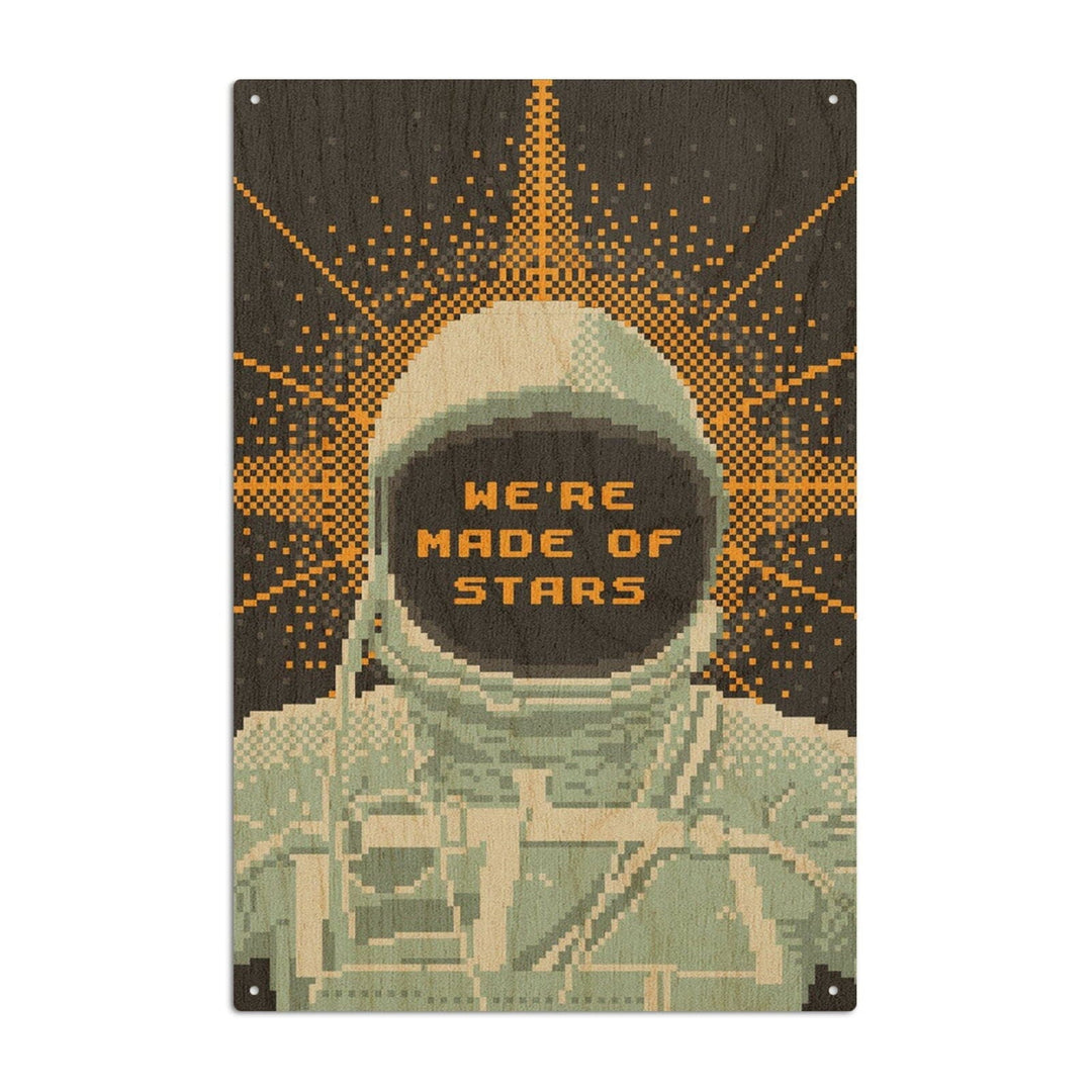 8-Bit Space Collection, Astronaut, We Are Made Of Stars, Wood Signs and Postcards Wood Lantern Press 6x9 Wood Sign