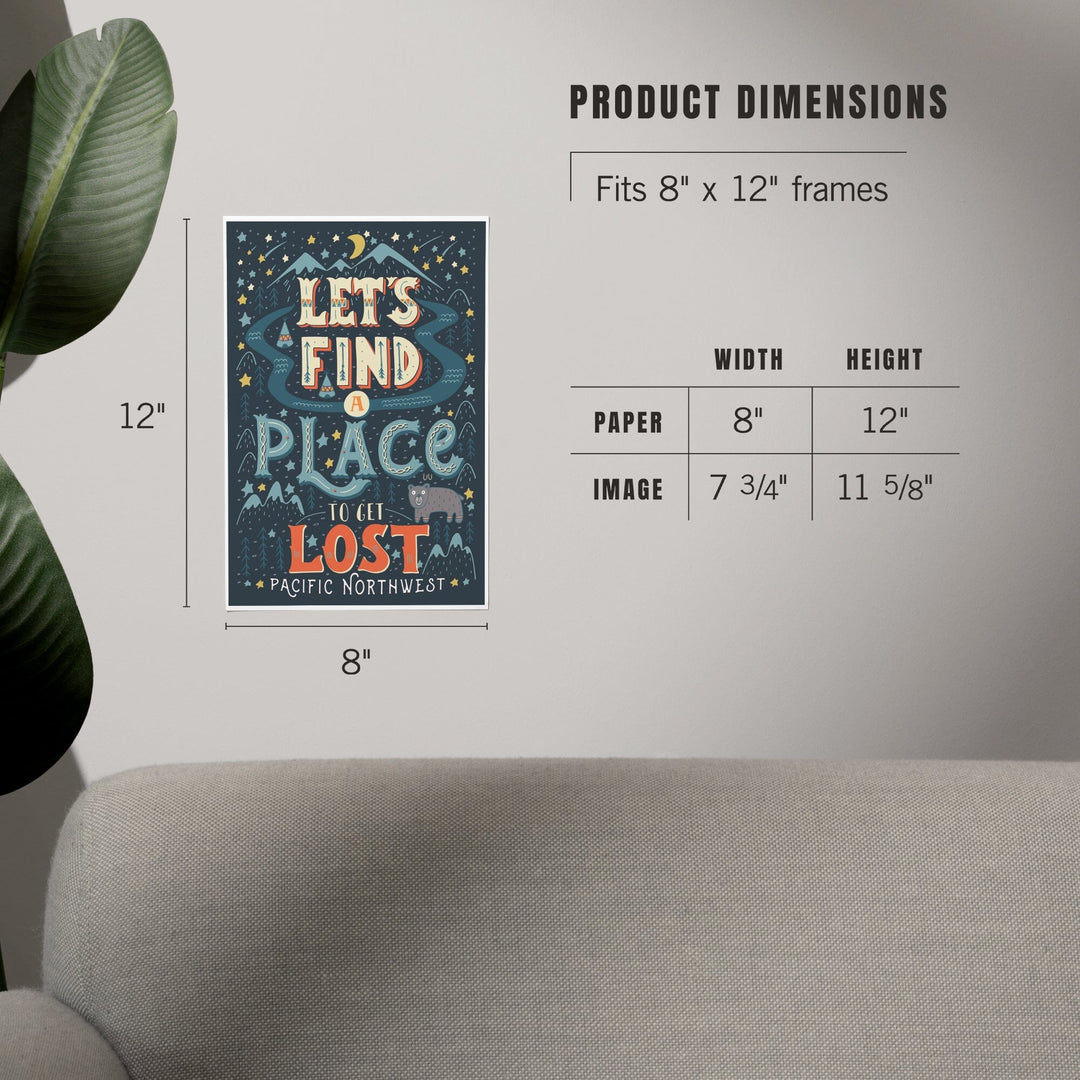 Pacific Northwest, Let's Find a Place to Get Lost, Art & Giclee Prints Art Lantern Press