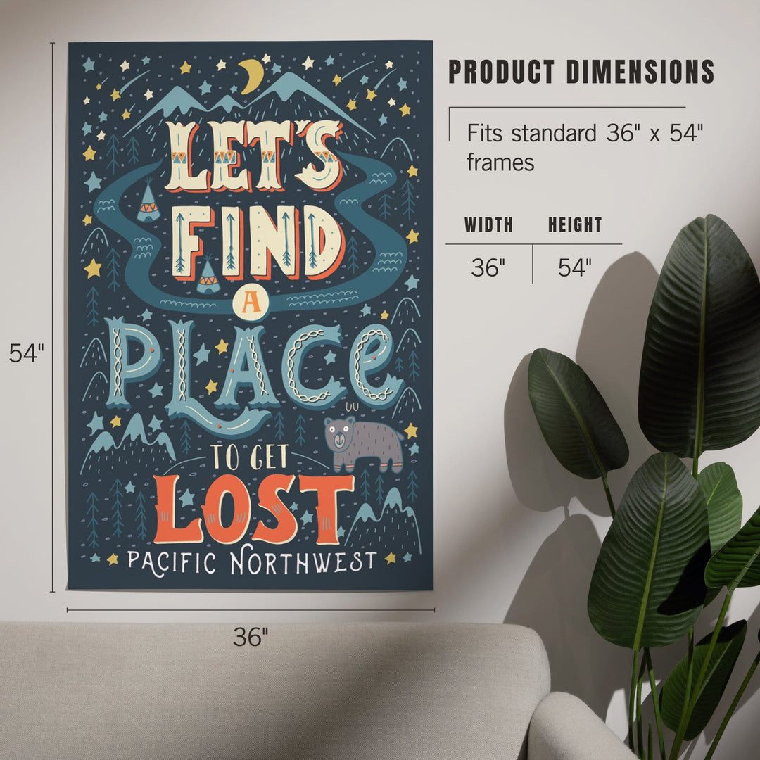 Pacific Northwest, Let's Find a Place to Get Lost, Art & Giclee Prints Art Lantern Press