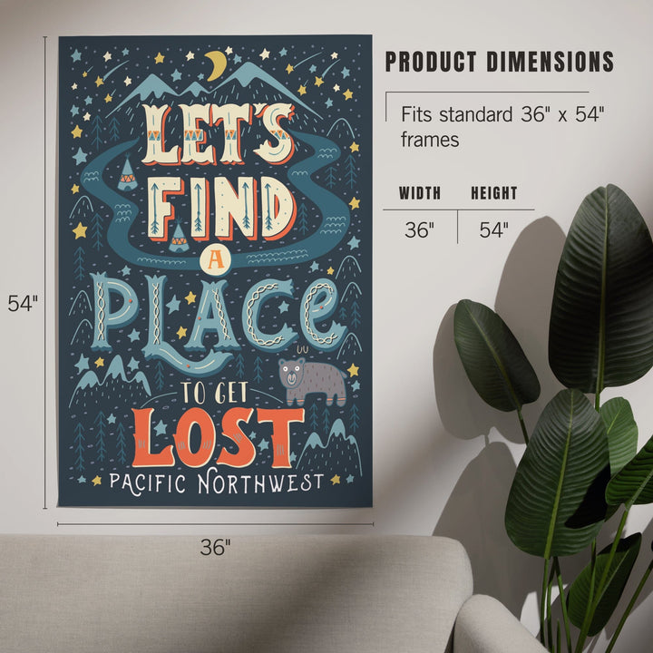 Pacific Northwest, Let's Find a Place to Get Lost, Art & Giclee Prints Art Lantern Press
