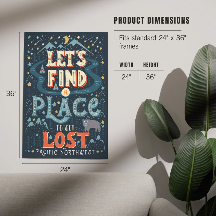 Pacific Northwest, Let's Find a Place to Get Lost, Art & Giclee Prints Art Lantern Press