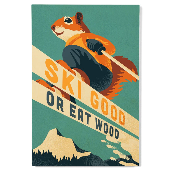 Ski Good or Eat Wood, Animal Activities Series, Ski Squirrel, Wood Signs and Postcards Wood Lantern Press