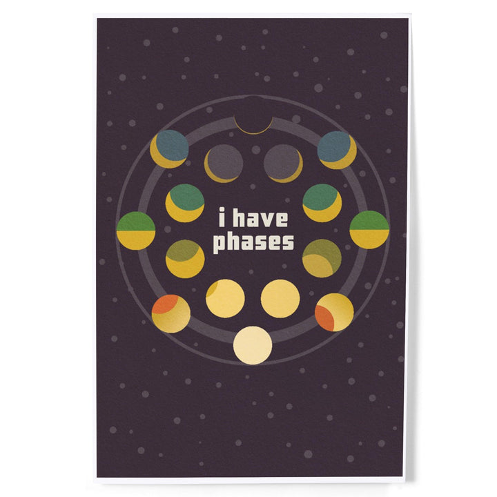 Space Is The Place Collection, Moon Phase, I Have Phases, Art & Giclee Prints Art Lantern Press