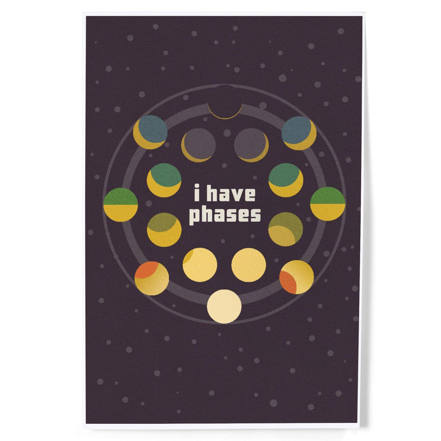 Space Is The Place Collection, Moon Phase, I Have Phases, Art & Giclee Prints Art Lantern Press