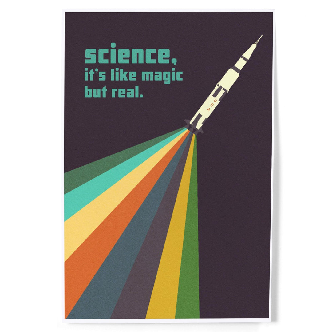 Space Is The Place Collection, Rainbow Rocket, Science It's Like Magic But Real, Art & Giclee Prints Art Lantern Press