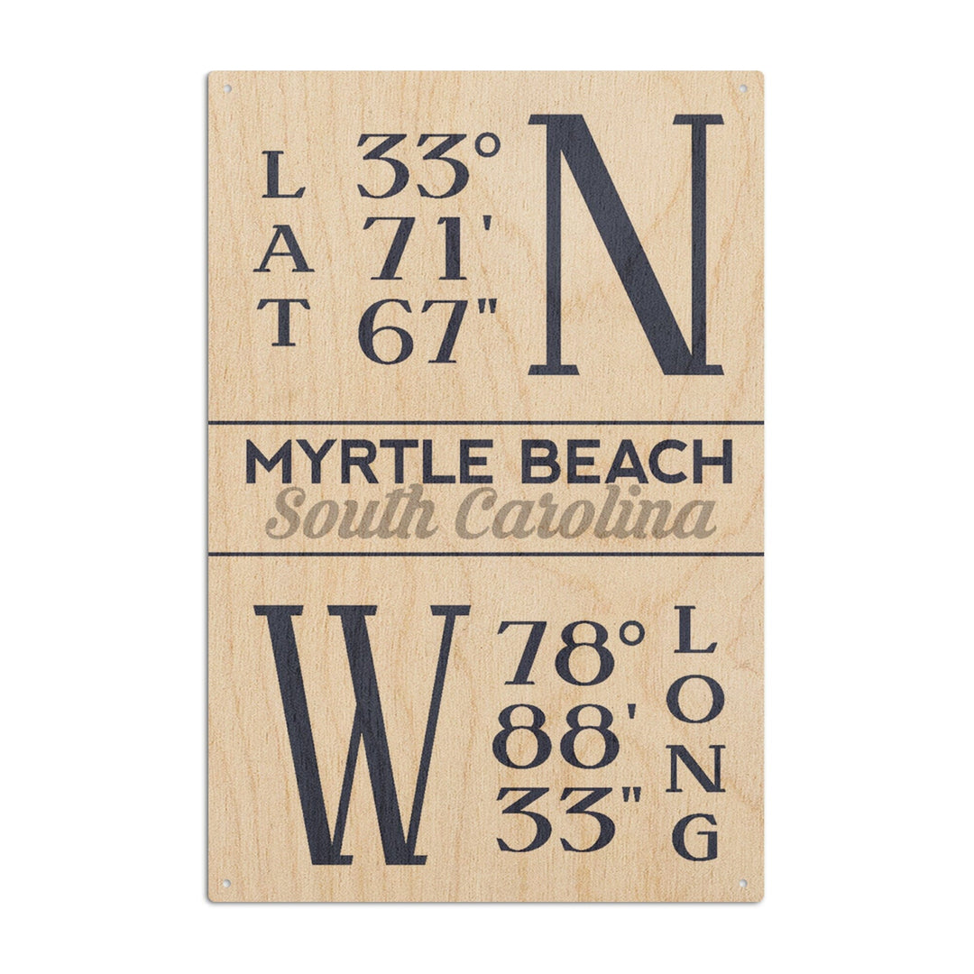 Myrtle Beach, South Carolina, Latitude & Longitude (Blue), Lantern Press Artwork, Wood Signs and Postcards Wood Lantern Press 6x9 Wood Sign