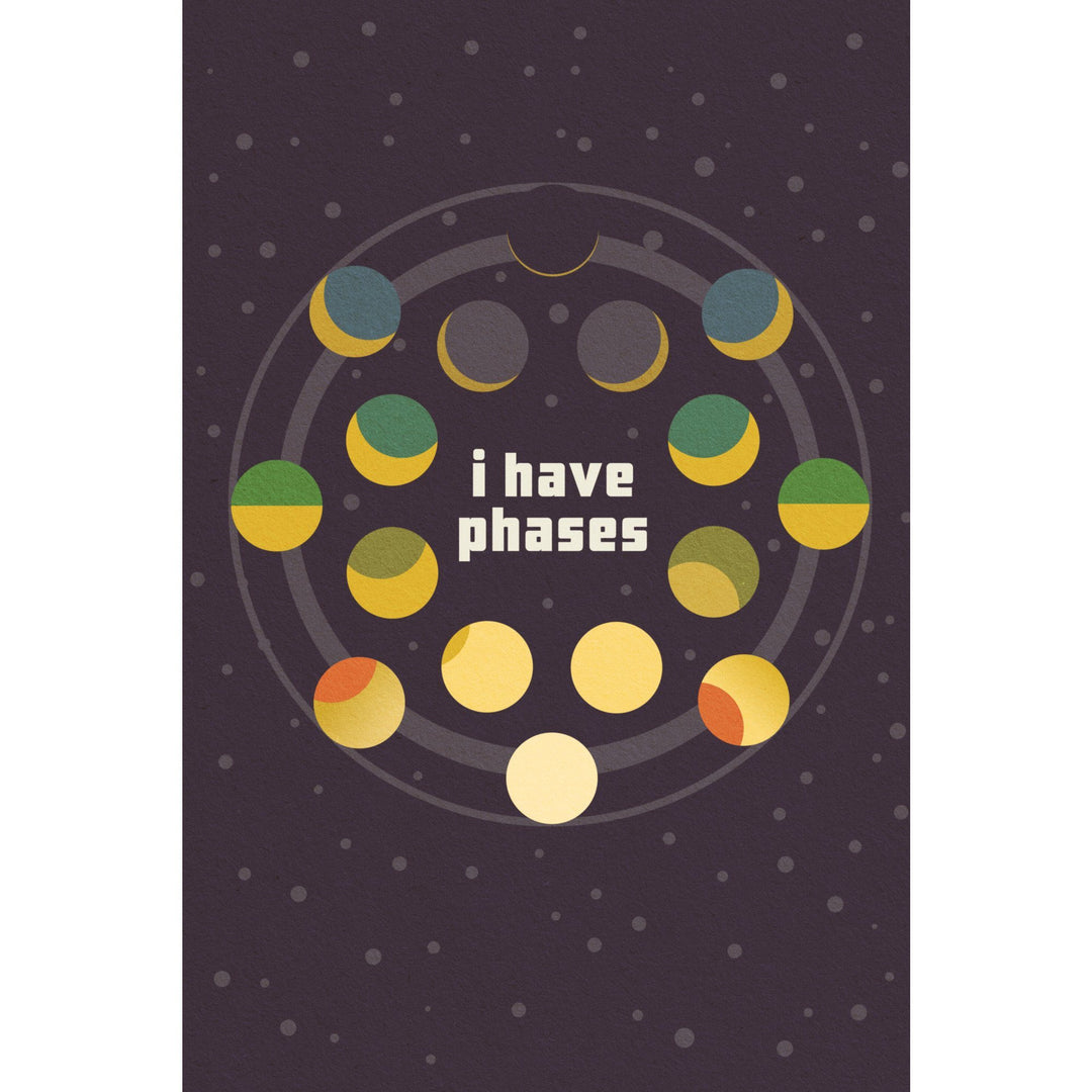 Space Is The Place Collection, Moon Phase, I Have Phases, Stretched Canvas Canvas Lantern Press
