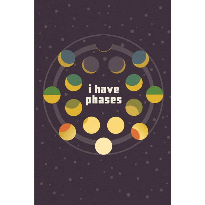 Space Is The Place Collection, Moon Phase, I Have Phases, Stretched Canvas Canvas Lantern Press