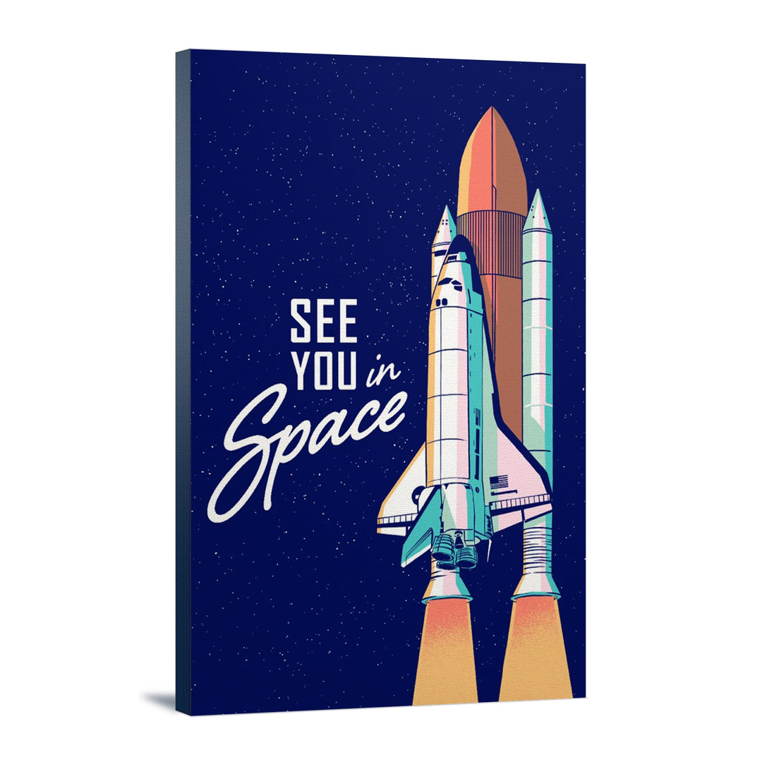Space Queens Collection, Shuttle Launch, See You In Space, Stretched Canvas Canvas Lantern Press 12x18 Stretched Canvas