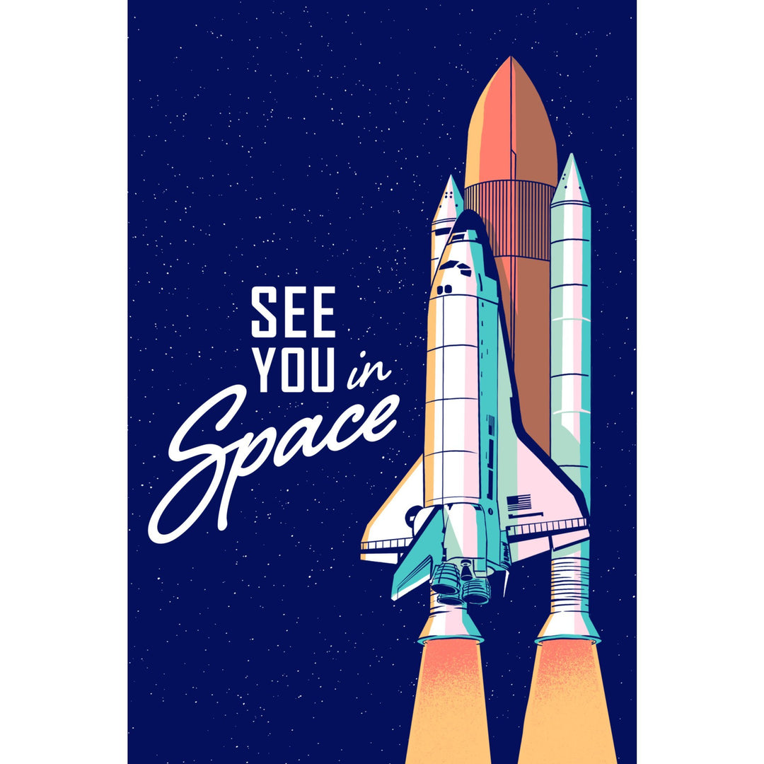 Space Queens Collection, Shuttle Launch, See You In Space, Stretched Canvas Canvas Lantern Press