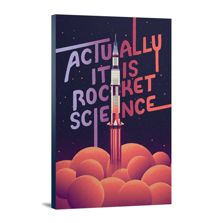 Spacethusiasm Collection, Rocket Launch, Actually It Is Rocket Science, Stretched Canvas Canvas Lantern Press 12x18 Stretched Canvas