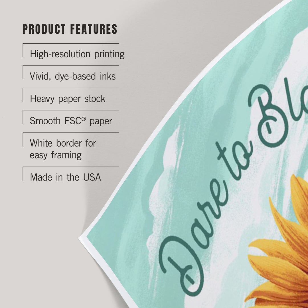 Dare to Bloom, Sunflower, Art & Giclee Prints - Lantern Press