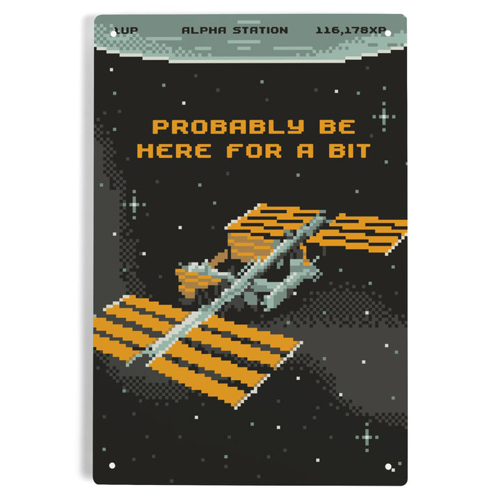 8-Bit Space Collection, International Space Station, Probably Be Here For A Bit, Metal Signs