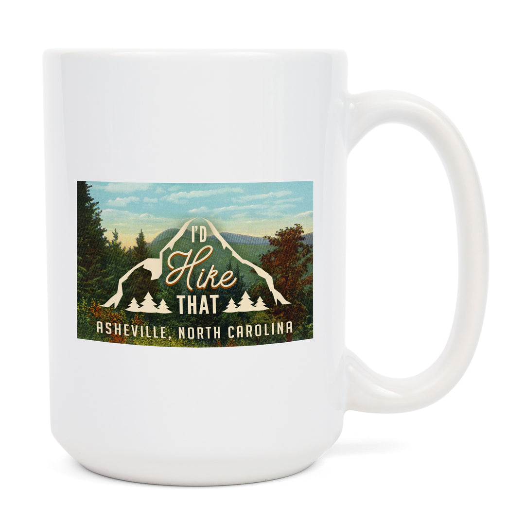 Asheville, North Carolina, I'd Hike That, Mountains, Sentiment, Lantern Press Artwork, Ceramic Mug