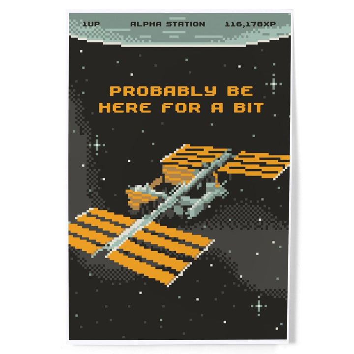 8-Bit Space Collection, International Space Station, Probably Be Here For A Bit, Art & Giclee Prints Art Lantern Press 