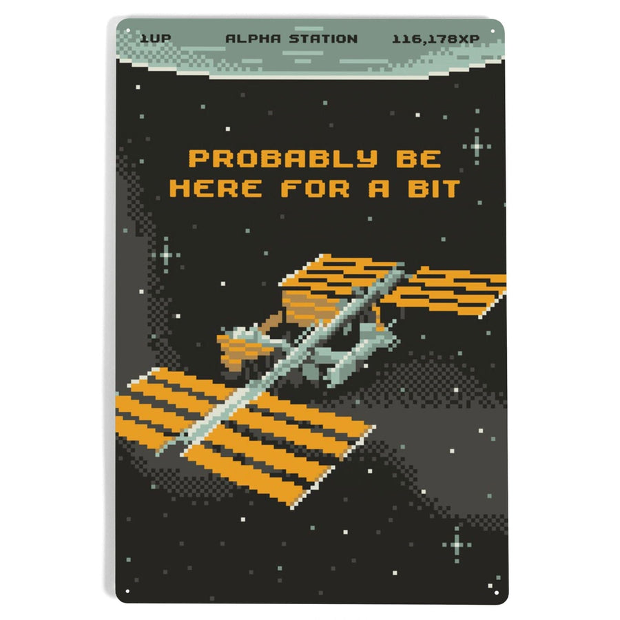 8-Bit Space Collection, International Space Station, Probably Be Here For A Bit, Metal Signs Metal Lantern Press 