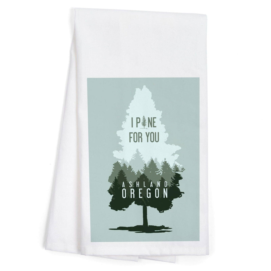 Ashland, Oregon, I Pine for You, Contour, Organic Cotton Kitchen Tea Towels Kitchen Lantern Press 