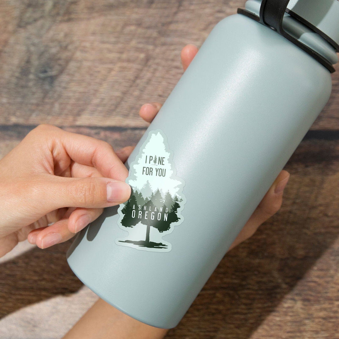 Ashland, Oregon, I Pine for You, Contour, Vinyl Sticker Sticker Lantern Press 