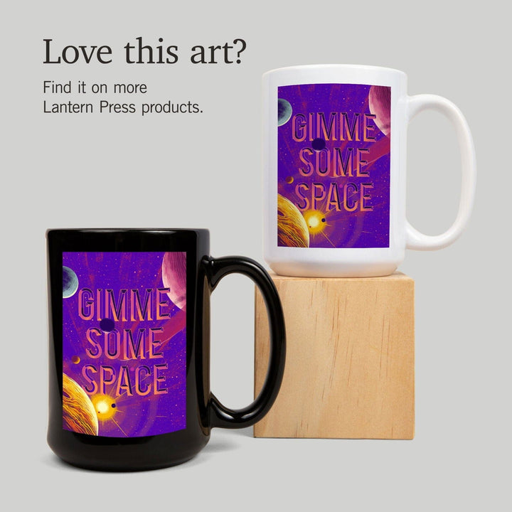 Because, Science Collection, Planets, Solar System, Gimme Some Space, Ceramic Mug Mugs Lantern Press 