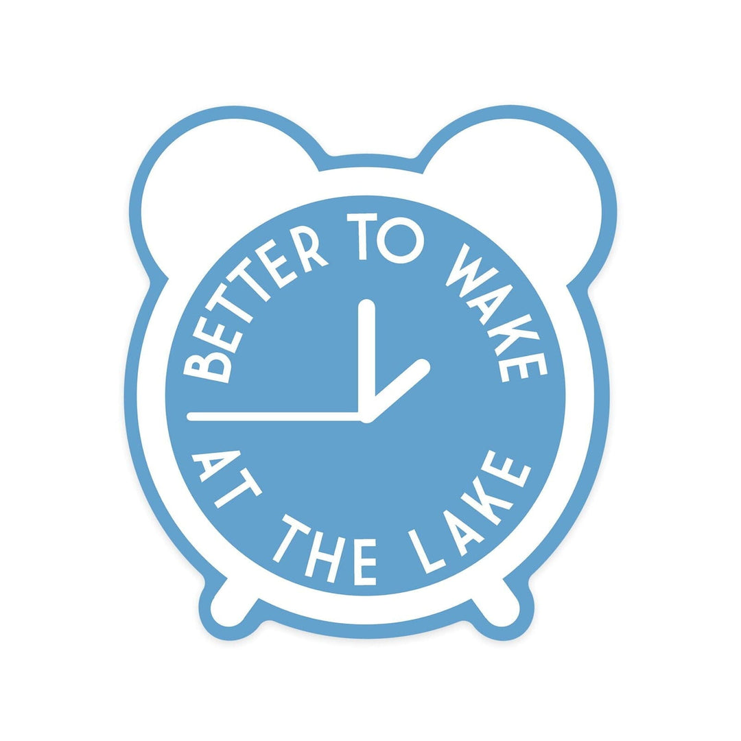 Better to Wake at the Lake, Simply Said, Contour, Vinyl Sticker Sticker Lantern Press 