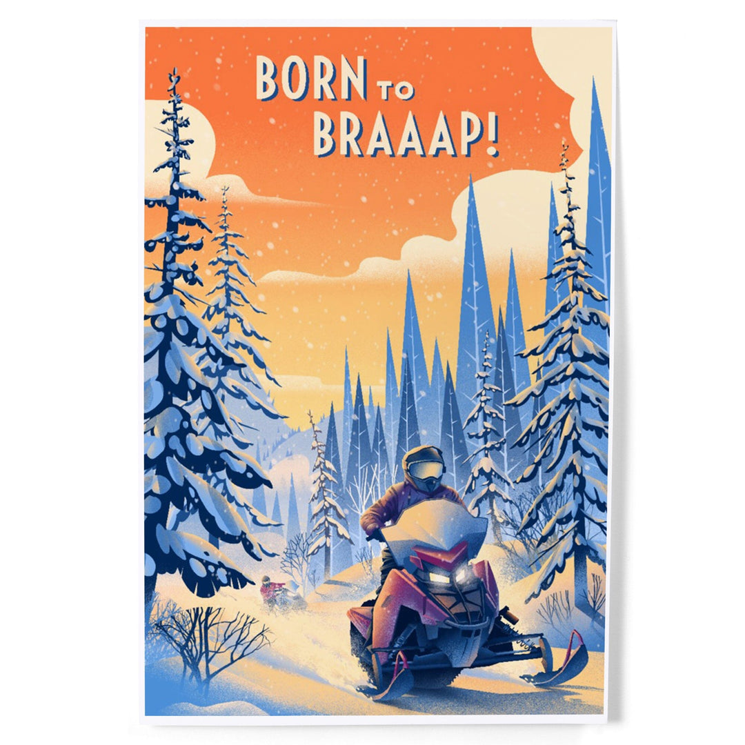 Born to Braaap!, Snowmobile, Art & Giclee Prints Art Lantern Press 