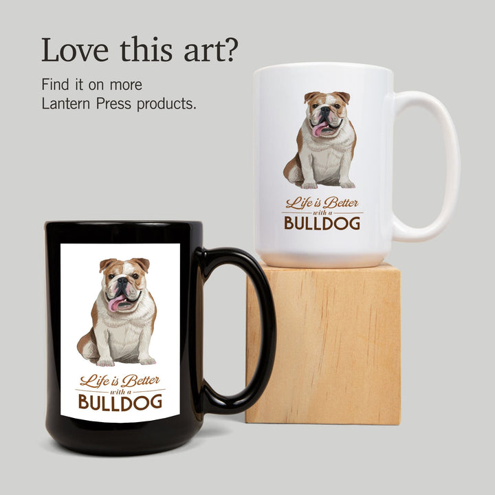 Bulldog, Life is Better, White Background, Lantern Press Artwork, Ceramic Mug Mugs Lantern Press 