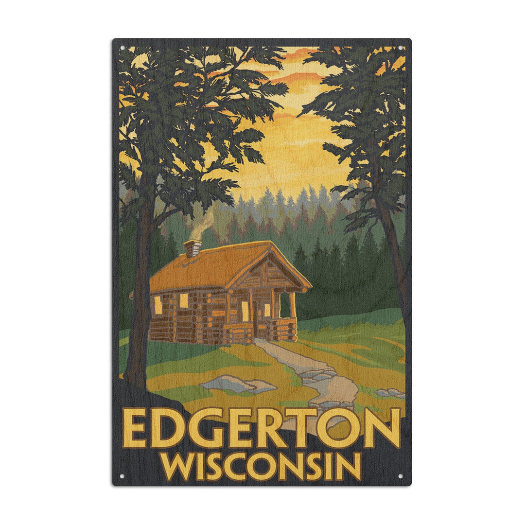 Cabin Scene, Edgerton, Wisconsin, Lantern Press Original Poster, Wood Signs and Postcards Wood Lantern Press 10 x 15 Wood Sign 