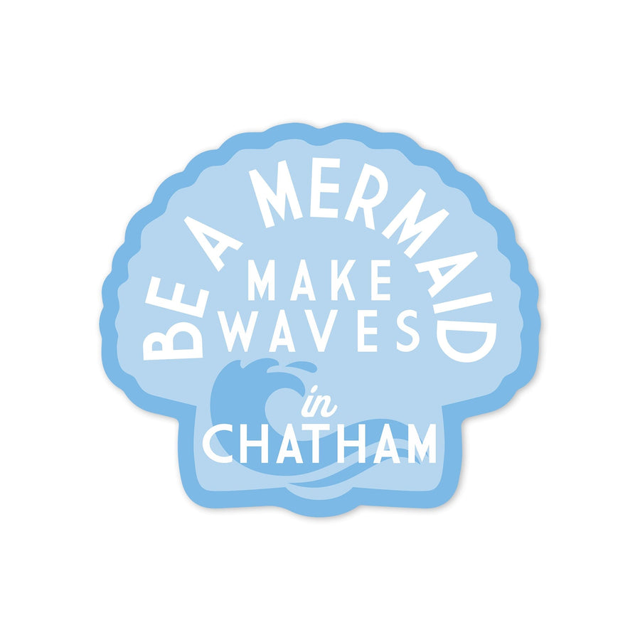 Chatham, Massachusetts, Be a Mermaid, Make Waves, Simply Said, Contour, Vinyl Sticker - Lantern Press