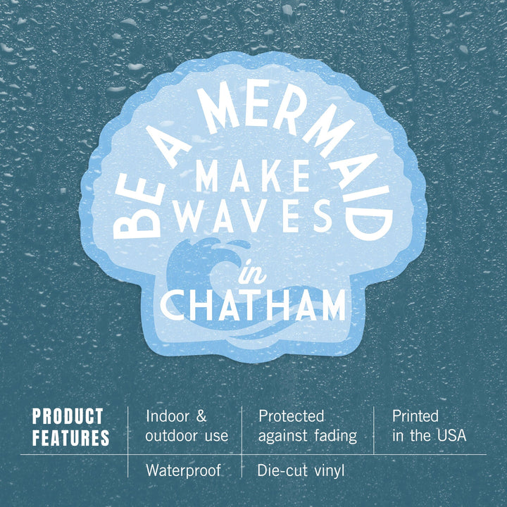 Chatham, Massachusetts, Be a Mermaid, Make Waves, Simply Said, Contour, Vinyl Sticker - Lantern Press