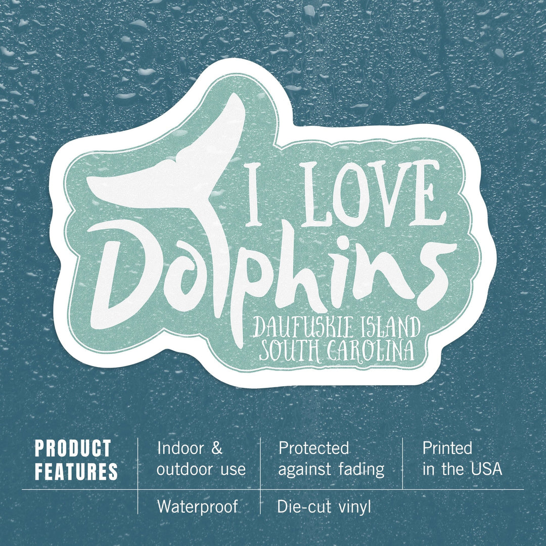 Daufuskie Island, South Carolina, I Love Dolphins, Contour, Vinyl Sticker Sticker Lantern Press 