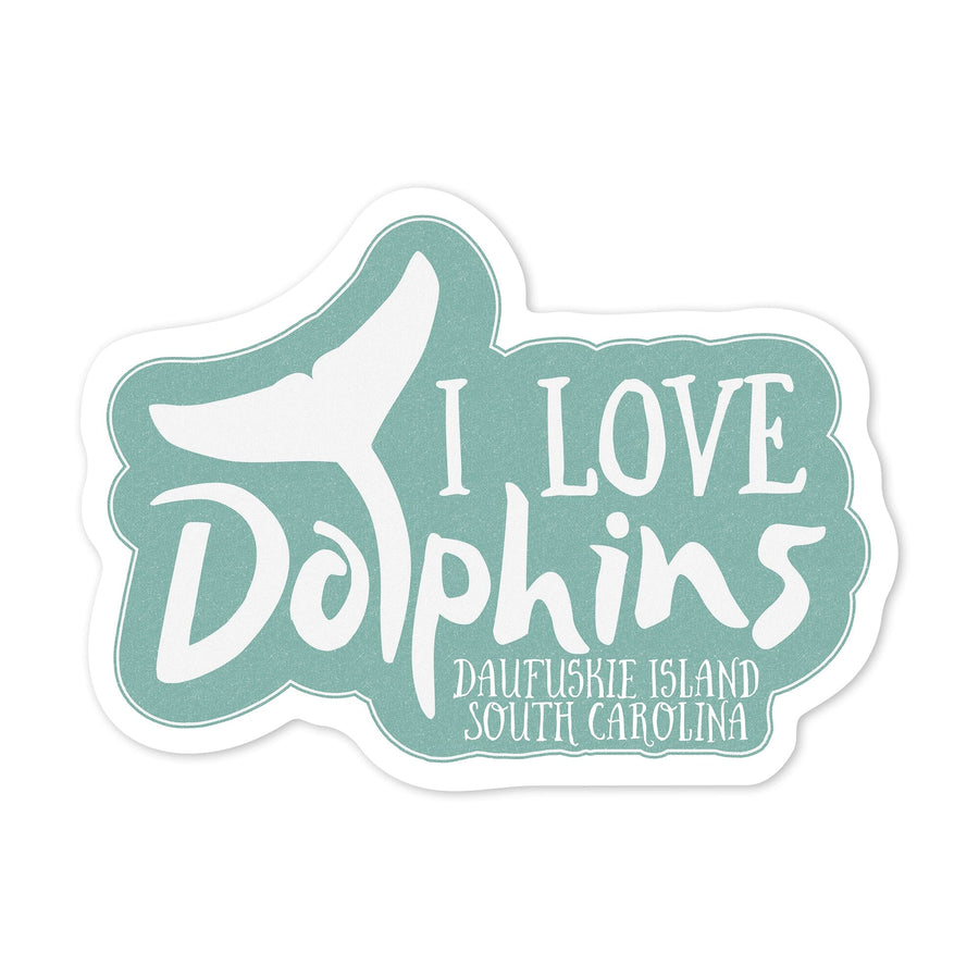 Daufuskie Island, South Carolina, I Love Dolphins, Contour, Vinyl Sticker Sticker Lantern Press 