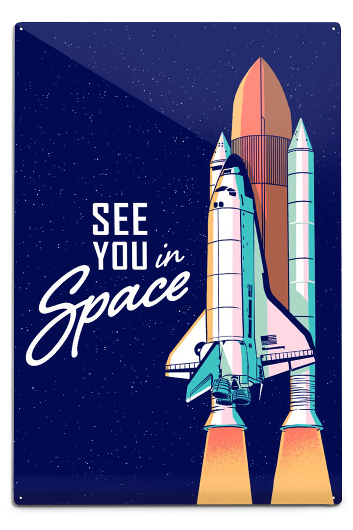 Space Queens Collection, Shuttle Launch, See You In Space, Metal Signs