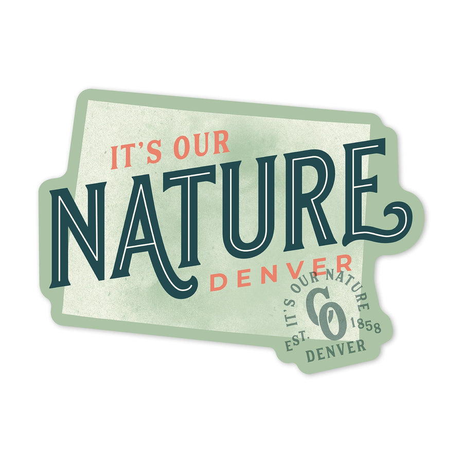 Denver, Colorado, Wayfinder Collection, State Shape and Slogan, It's In Our Nature, Contour, Vinyl Sticker Sticker Lantern Press 