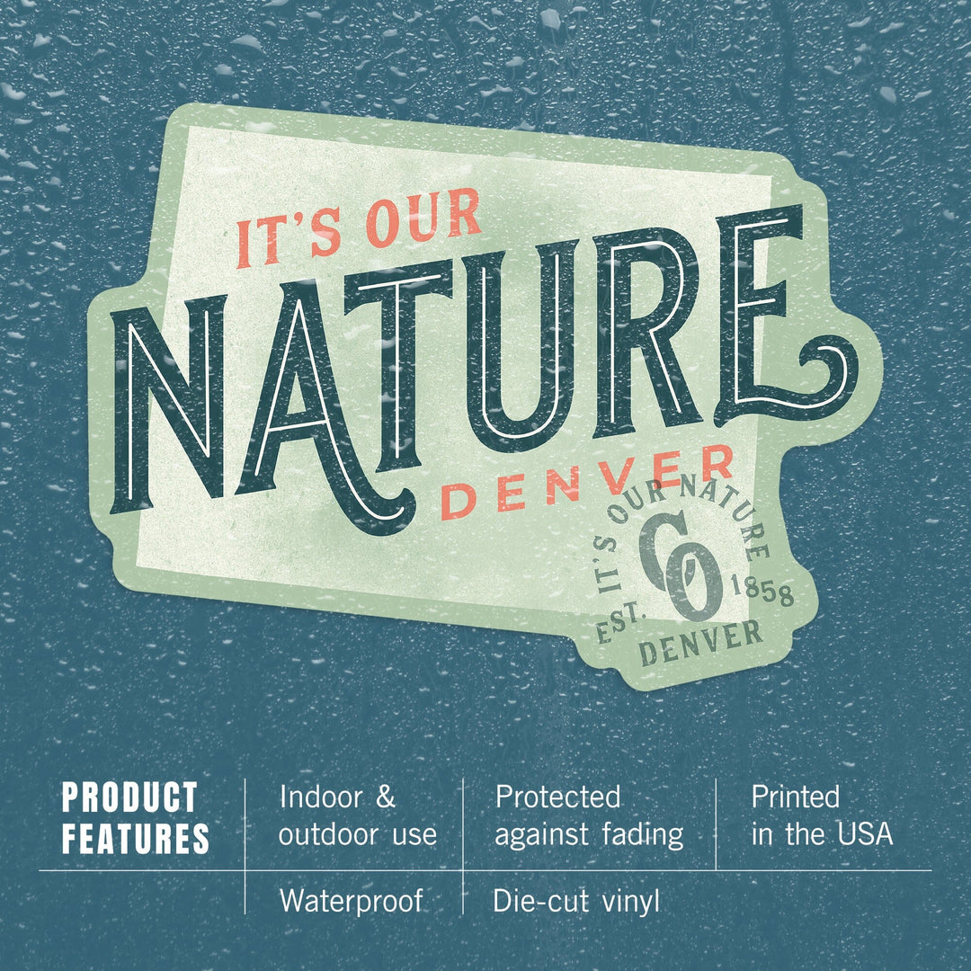 Denver, Colorado, Wayfinder Collection, State Shape and Slogan, It's In Our Nature, Contour, Vinyl Sticker Sticker Lantern Press 