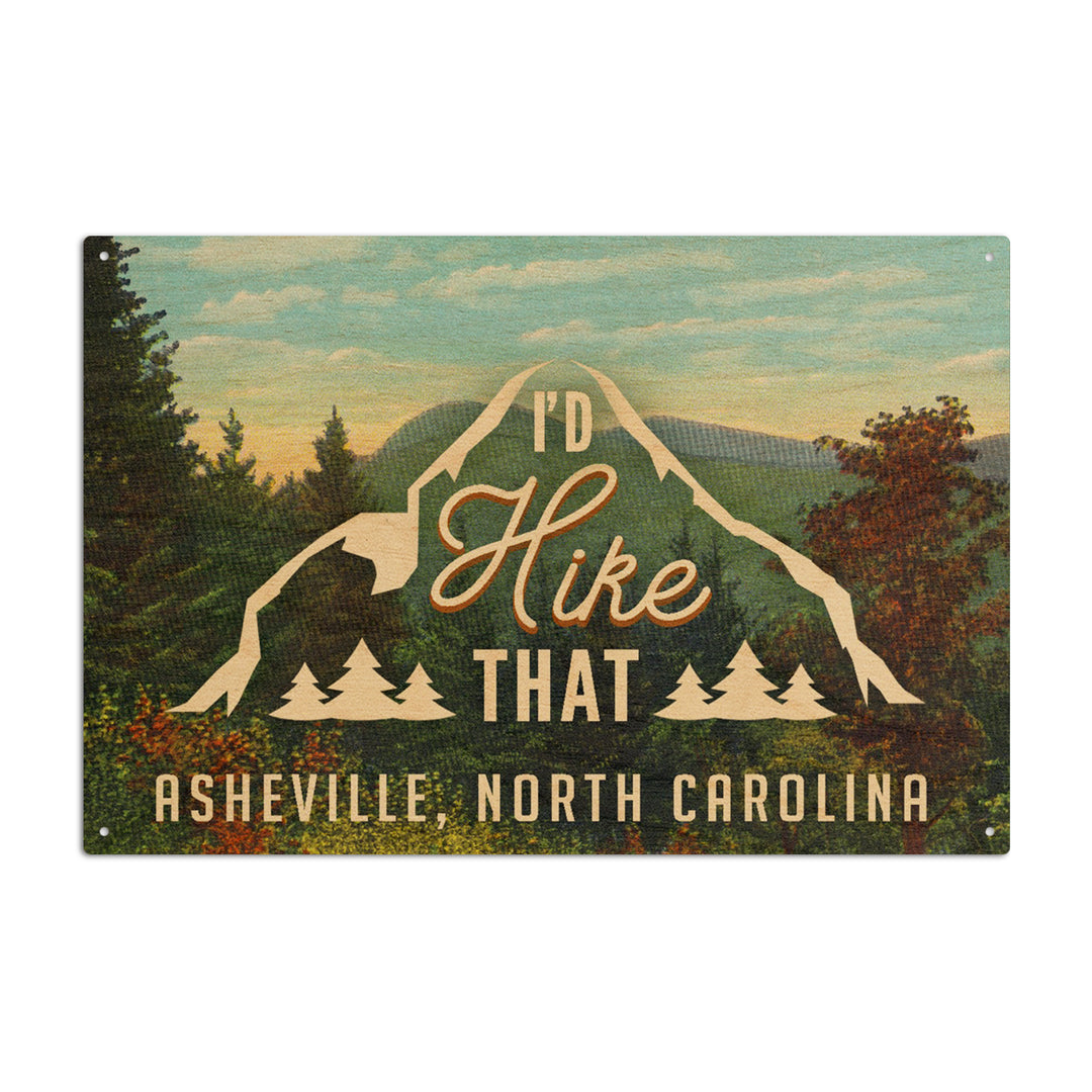 Asheville, North Carolina, I'd Hike That, Mountains, Sentiment, Lantern Press Artwork, Wood Signs and Postcards