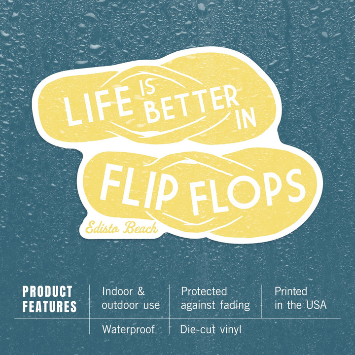 Edisto Beach, South Carolina, Life is Better in Flip Flops, Contour, Vinyl Sticker - Lantern Press