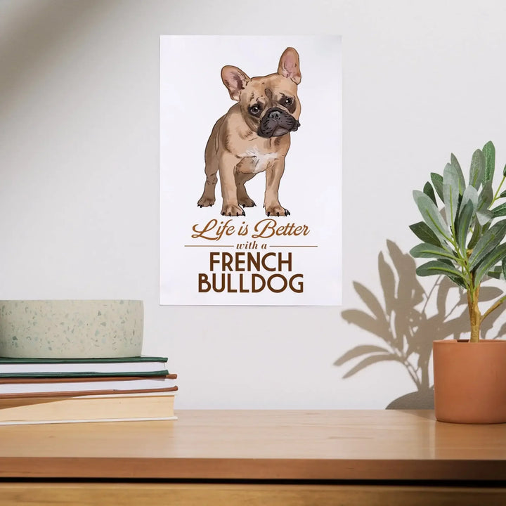 French Bulldog, Tan, Life is Better, White Background art prints