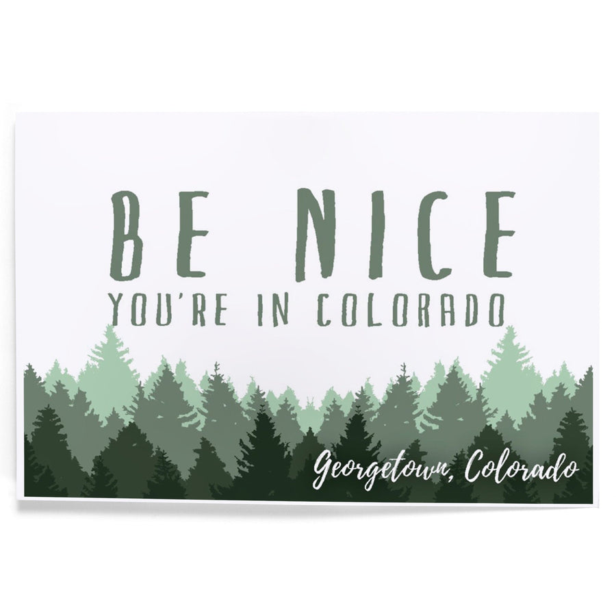 Georgetown, Colorado, Be Nice You're in Colorado, Pine Trees, Art & Giclee Prints Art Lantern Press 