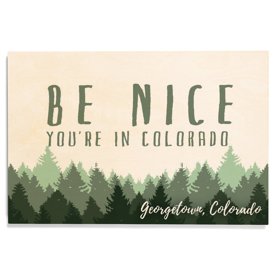 Georgetown, Colorado, Be Nice You're in Colorado, Pine Trees, Lantern Press Artwork, Wood Signs and Postcards Wood Lantern Press 