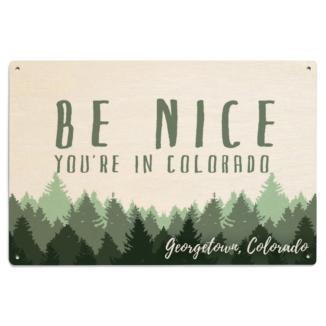 Georgetown, Colorado, Be Nice You're in Colorado, Pine Trees, Lantern Press Artwork, Wood Signs and Postcards Wood Lantern Press 