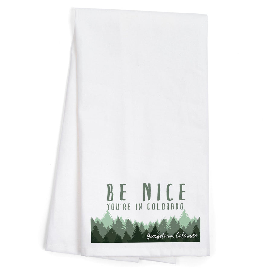 Georgetown, Colorado, Be Nice You're in Colorado, Pine Trees, Organic Cotton Kitchen Tea Towels Kitchen Lantern Press 