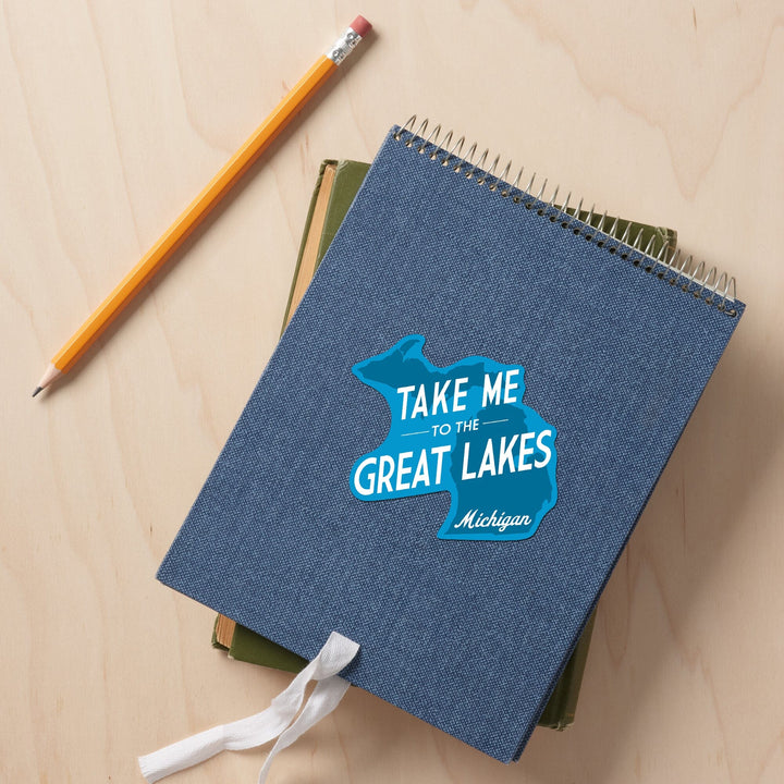 Great Lakes, Michigan, Take Me to the Great Lakes, Simply Said, Contour, Vinyl Sticker - Lantern Press