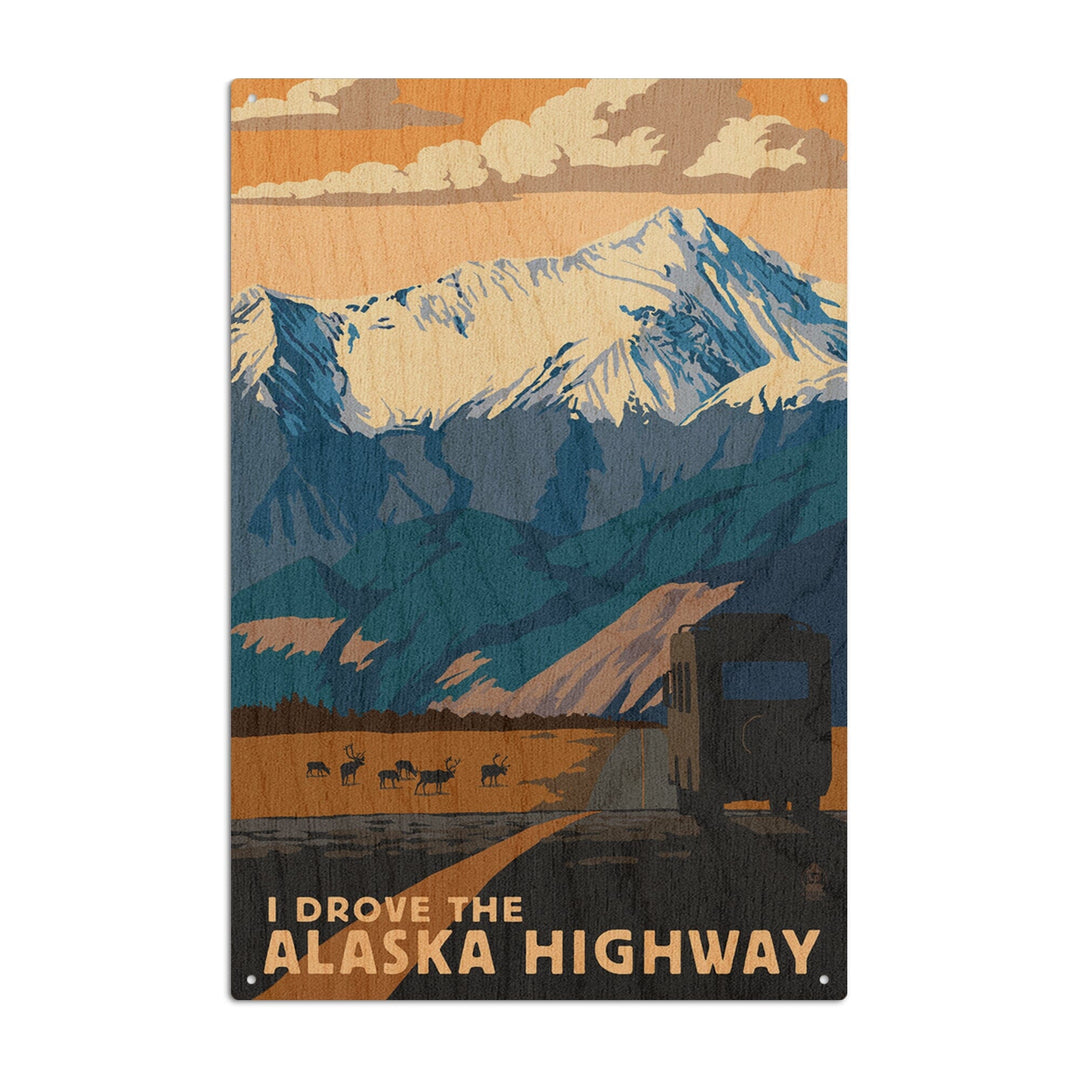 I drove the Alaska Highway, Lantern Press Artwork, Wood Signs and Postcards Wood Lantern Press 10 x 15 Wood Sign 
