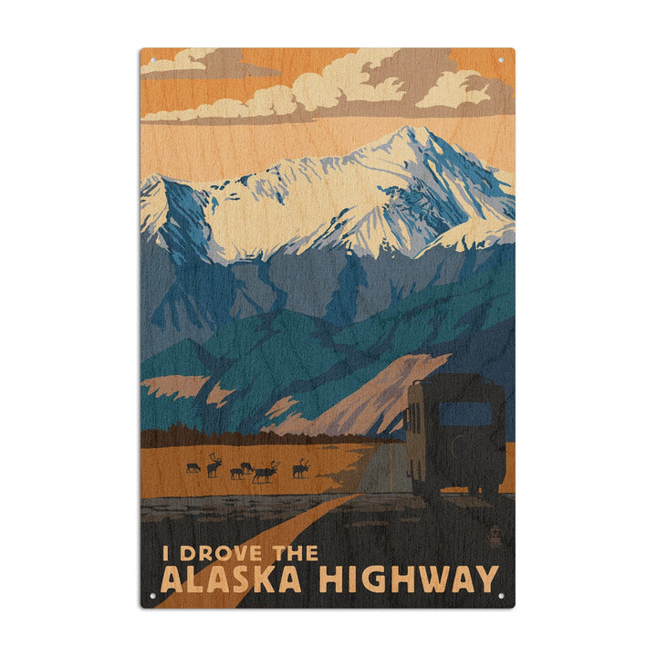 I drove the Alaska Highway, Lantern Press Artwork, Wood Signs and Postcards Wood Lantern Press 6x9 Wood Sign 