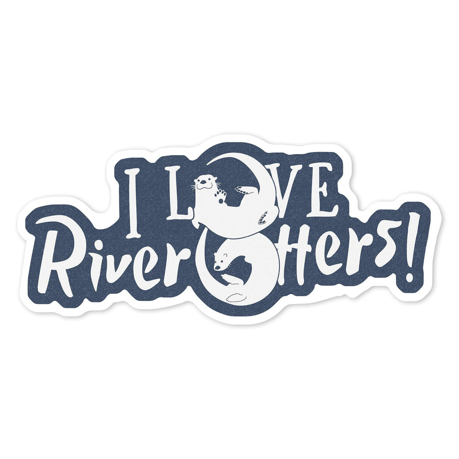 I Love River Otters, Contour, Vinyl Sticker Sticker Lantern Press 