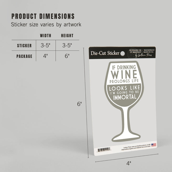 If Drinking Wine Prolongs Life, Wine Saying, Simply Said, Contour, Vinyl Sticker Sticker Lantern Press 