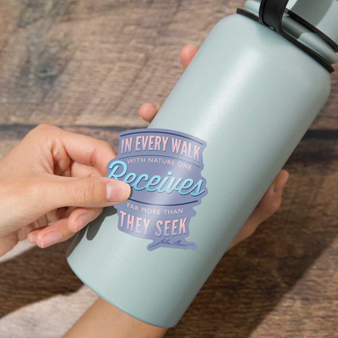 In Every Walk With Nature One Receives, John Muir Quote, Vinyl Sticker Sticker Lantern Press 