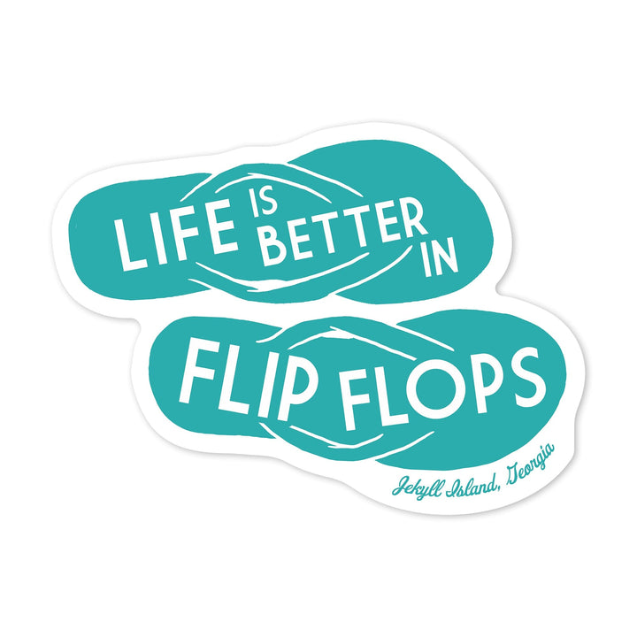 Jekyll Island, Georgia, Life is Better in Flip Flops, Simply Said, Contour, Vinyl Sticker Sticker Lantern Press 