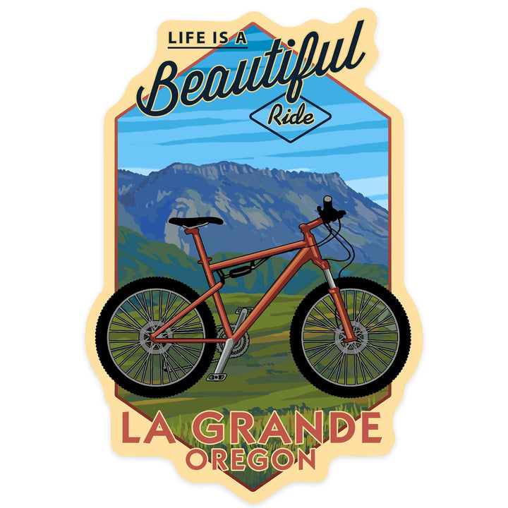 La Grande, Oregon, Life is a Beautiful Ride, Mountain Bike Scene, Contour, Vinyl Sticker Sticker Lantern Press 