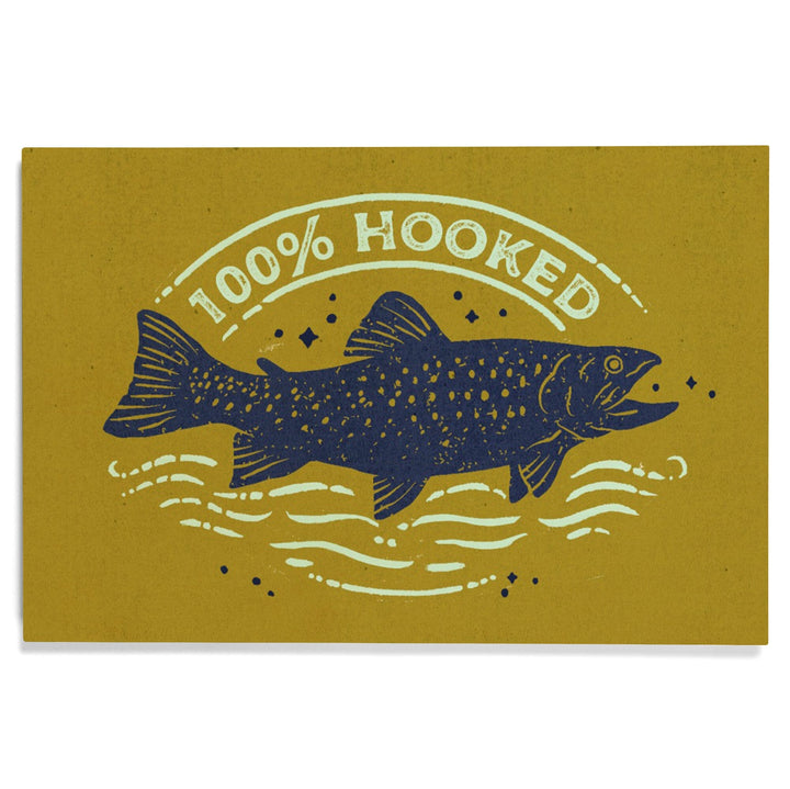 Lake Life Series, 100 Percent Hooked, Wood Signs and Postcards - Lantern Press